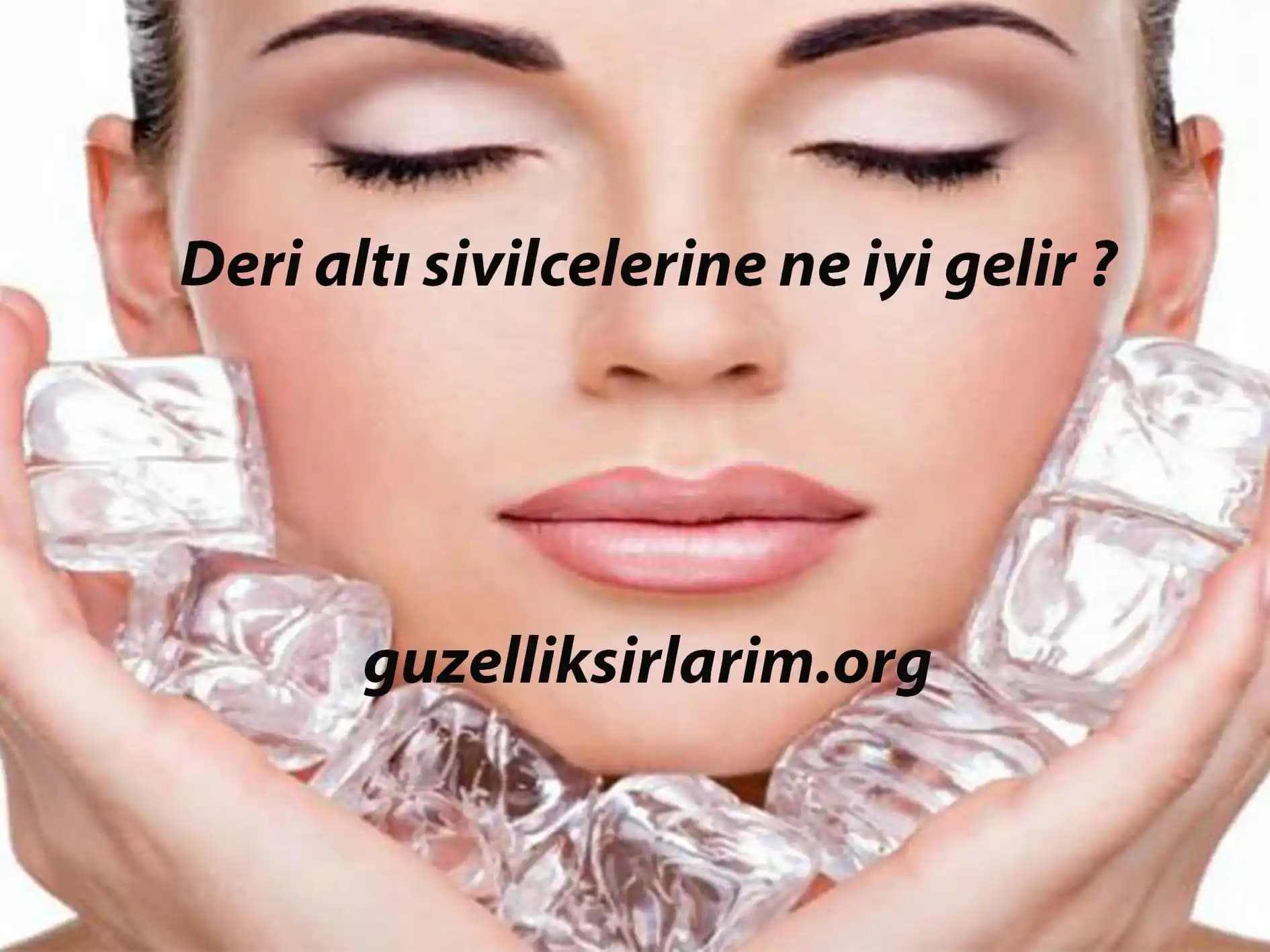 Deri Altı Sivilcelere Karşı Etkili Çözüm Yöntemleri ve Doğal Bakım Tavsiyeleri