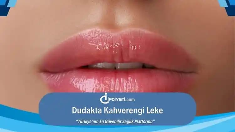 Dudakta Leke Nedenleri, Tedavi Yöntemleri ve Koruyucu Önlemler Hakkında Bilgi