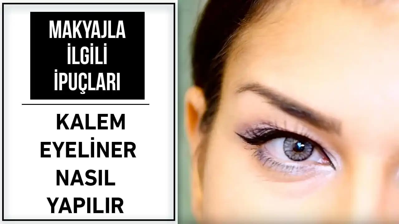 Kalem Eyeliner Nasıl Çekilir: Adım Adım Uygulama ve İpuçları