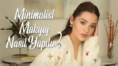 Günlük Minimalist Makyajda Sadece 5 Ürünle Doğal ve Pratik Görünüm Yaratma Yöntemi