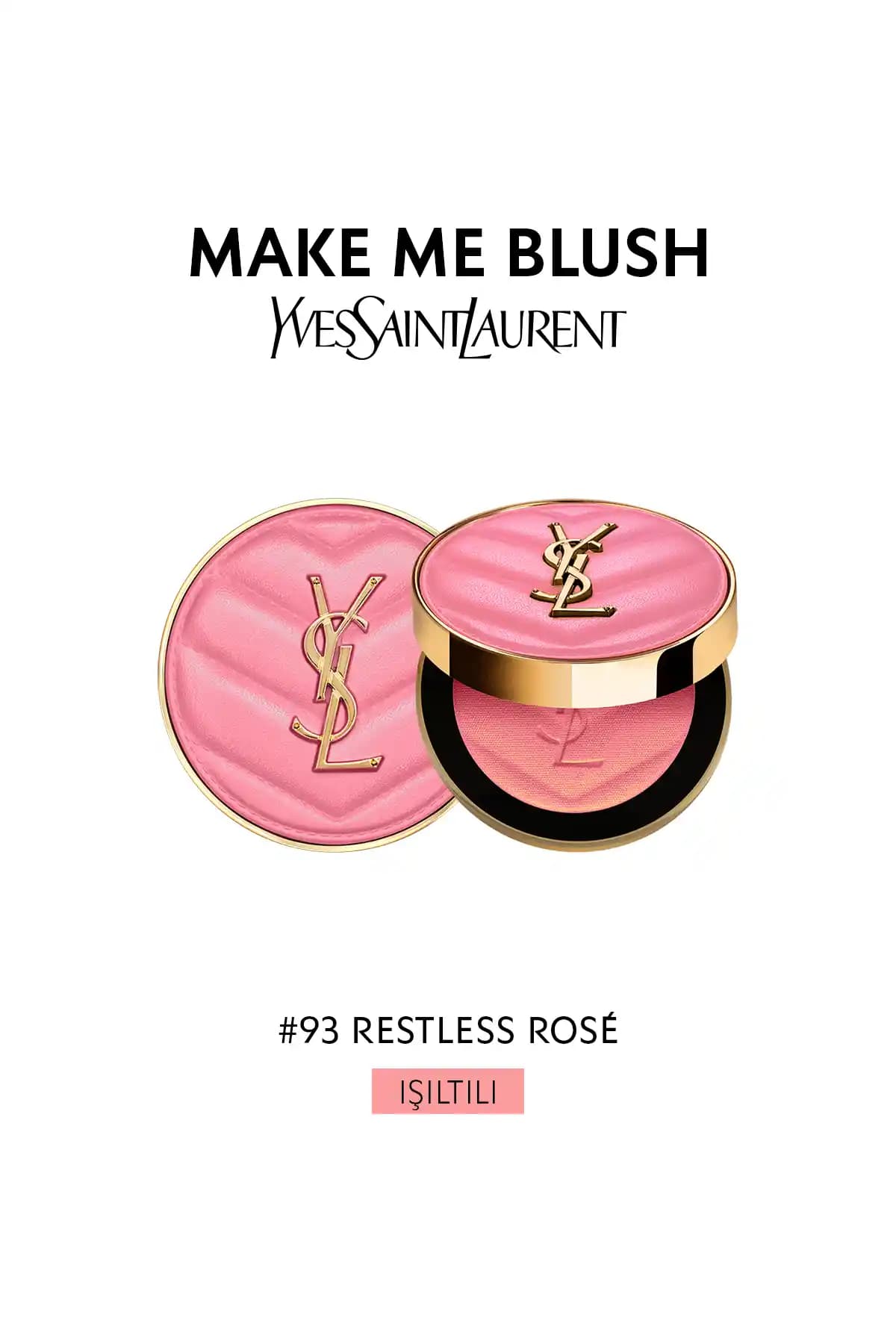 Yves Saint Laurent Make Me Blush Pudra Allık 93 Restless Rose ile Doğal ve Işıltılı Görünüm