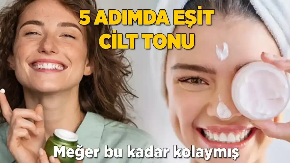 Cilt Tonu Eşitleyen Sağlıklı Bakım Yöntemleri ve Güncel İpuçları