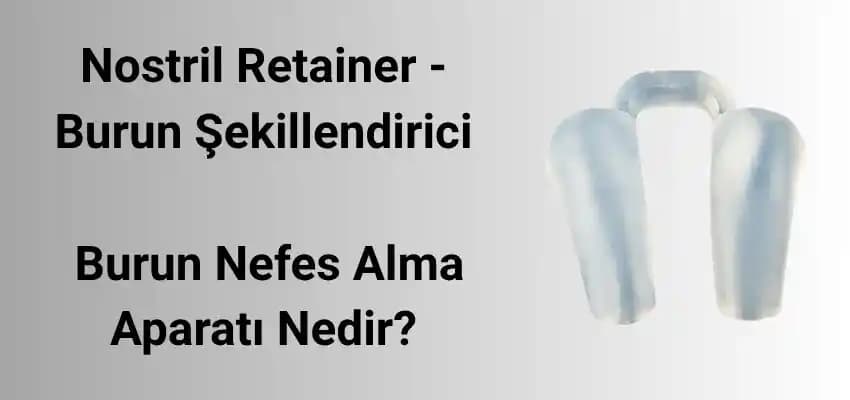 Estetik Burun Şekillendirme ve Nostrıl Retainer Uygulamaları Hakkında Detaylı Bilgi