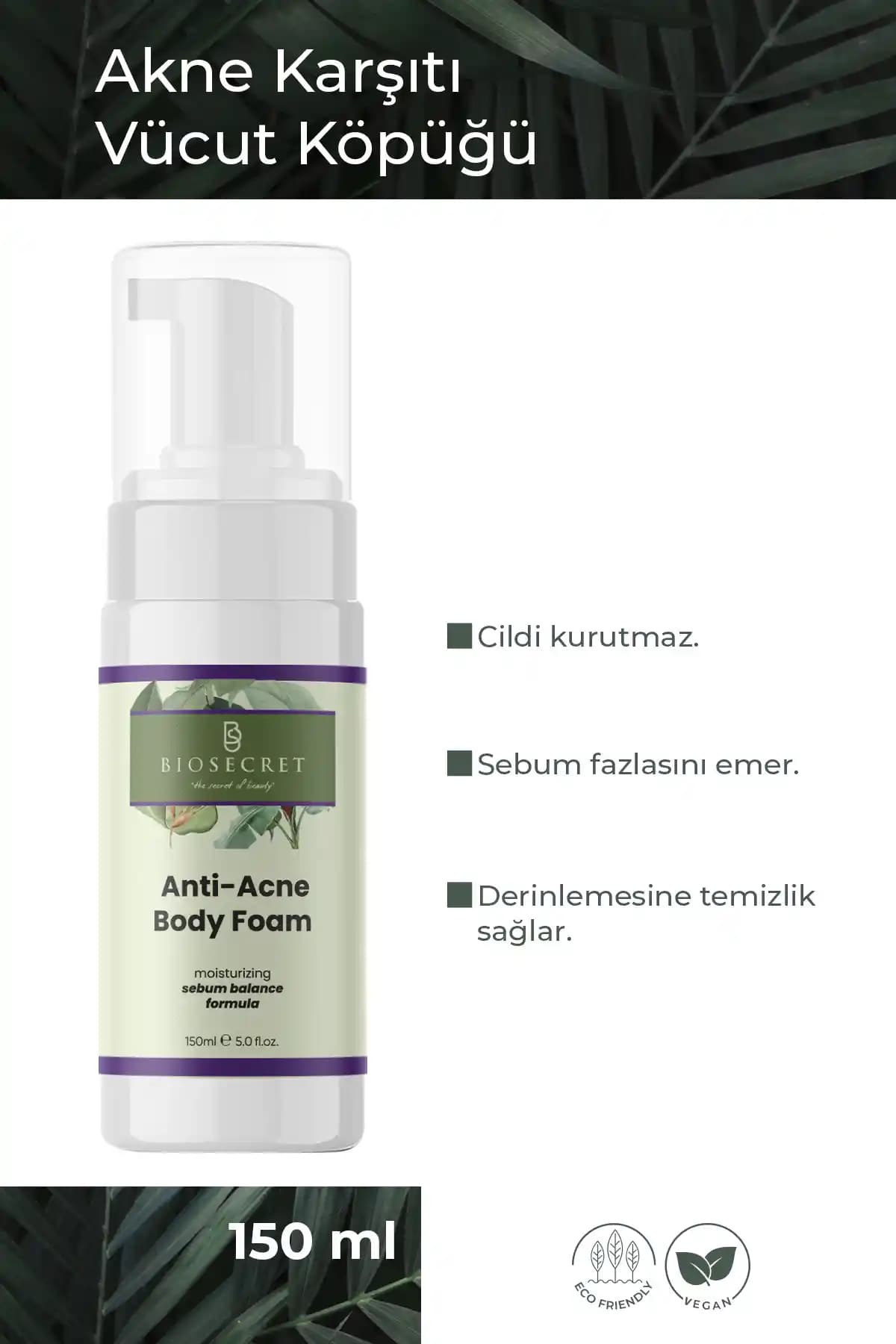 Biosecret Akne Karşıtı Vücut Temizleme Köpüğü: Sebum Kontrolü ve Cilt Sağlığı İçin Uygun
